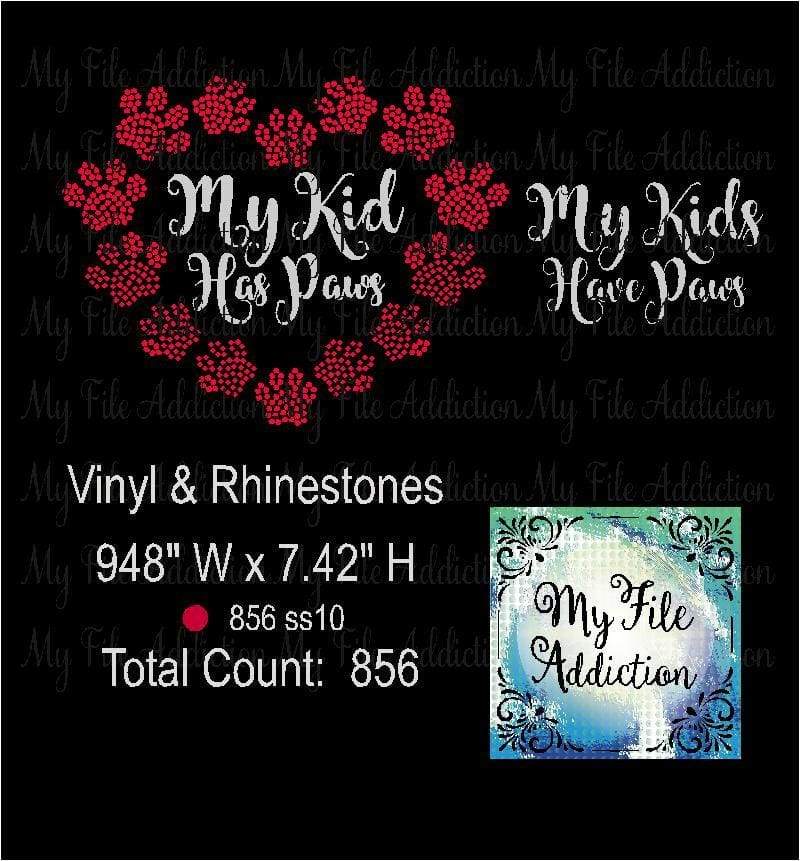 My Kid Kids Has Paws Rhinestone & Vector Digital Download File - My File Addiction