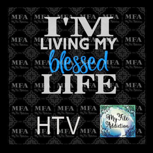 I'm Living My Blessed Life Vector Digital Download File - My File Addiction