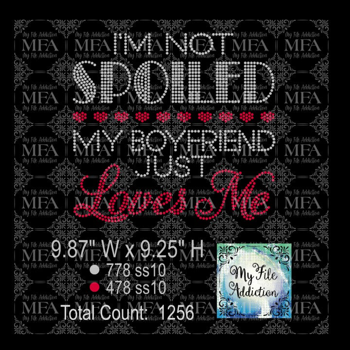 I'm Not Spoiled My Boyfriend Just Loves Me Rhinestone Digital Download File - My File Addiction