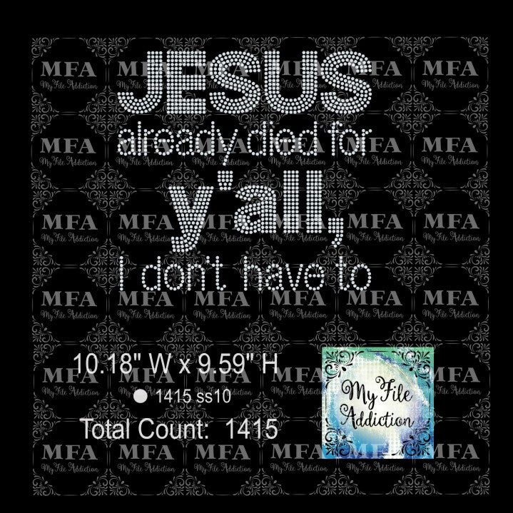 Jesus Already Died For Y'all I Don't Have To Rhinestone Digital Download File