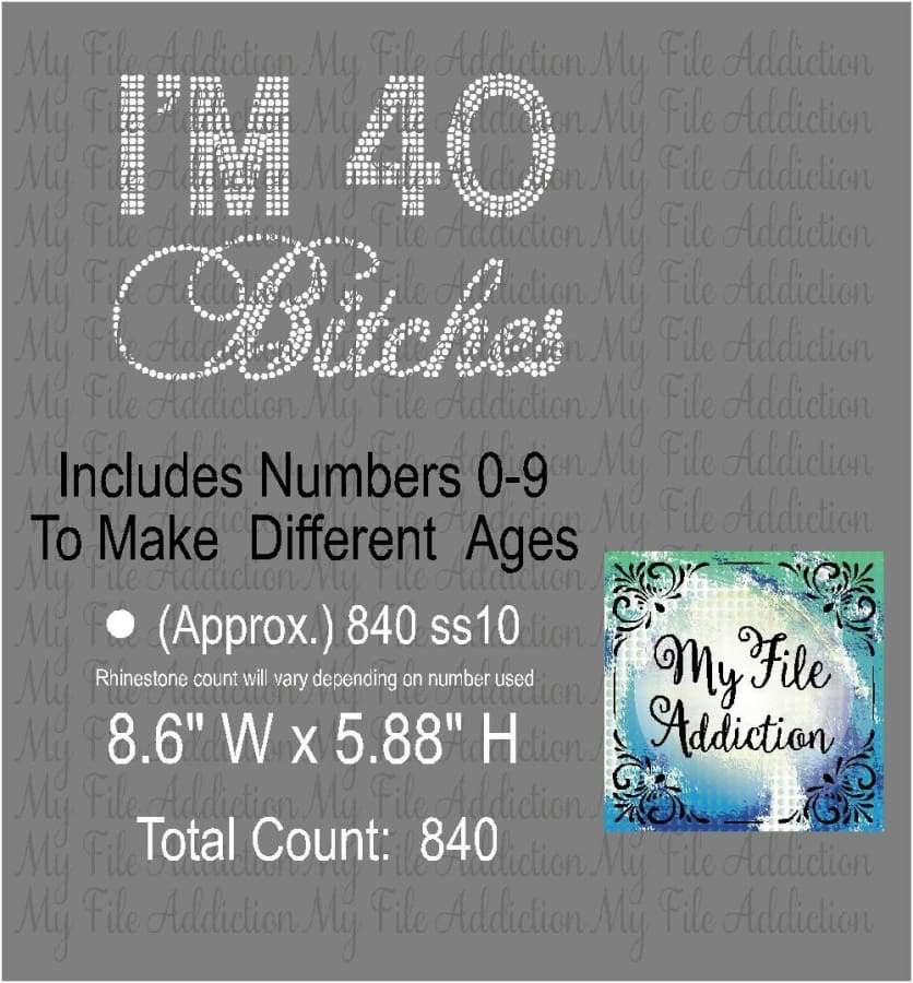 I'm 30 40 50 60 Bitches Birthday Rhinestone Digital Download File - My File Addiction