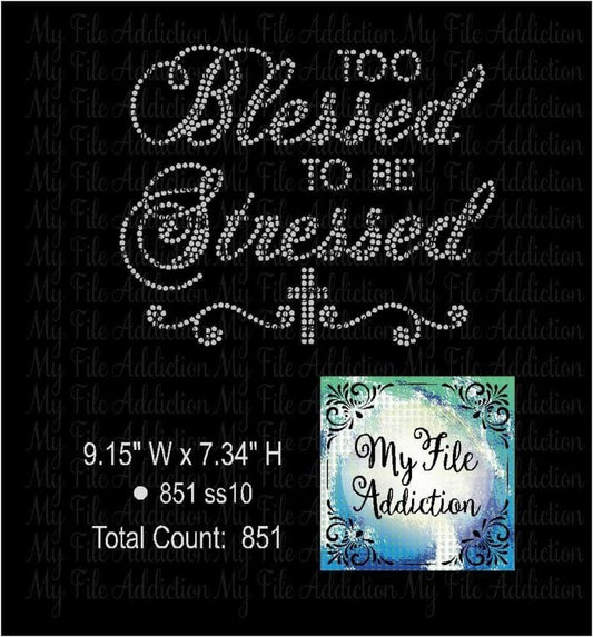 Too Blessed To Be Stressed Rhinestone Digital Download File - My File Addiction